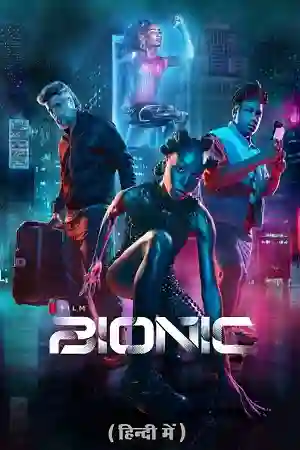 Bionic (2024) Netflix Original Dual Audio [Hindi + English] WEB-DL Full Movie Download